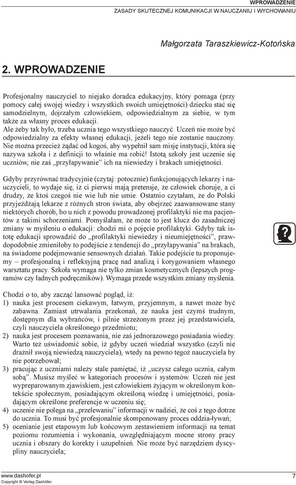 cz³owiekiem, odpowiedzialnym za siebie, w tym tak e za w³asny proces edukacji. Ale eby tak by³o, trzeba ucznia tego wszystkiego nauczyæ.