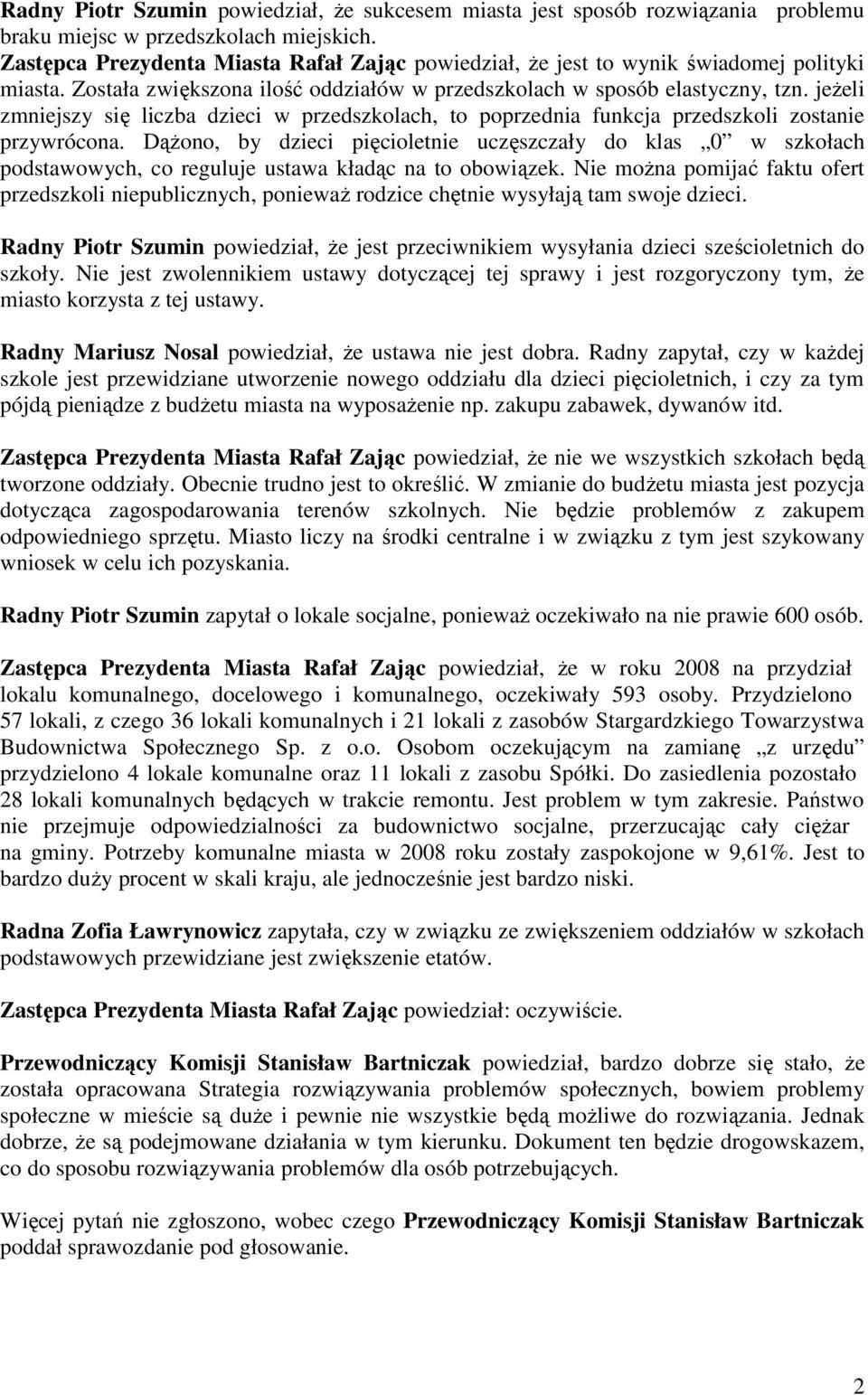 jeŝeli zmniejszy się liczba dzieci w przedszkolach, to poprzednia funkcja przedszkoli zostanie przywrócona.