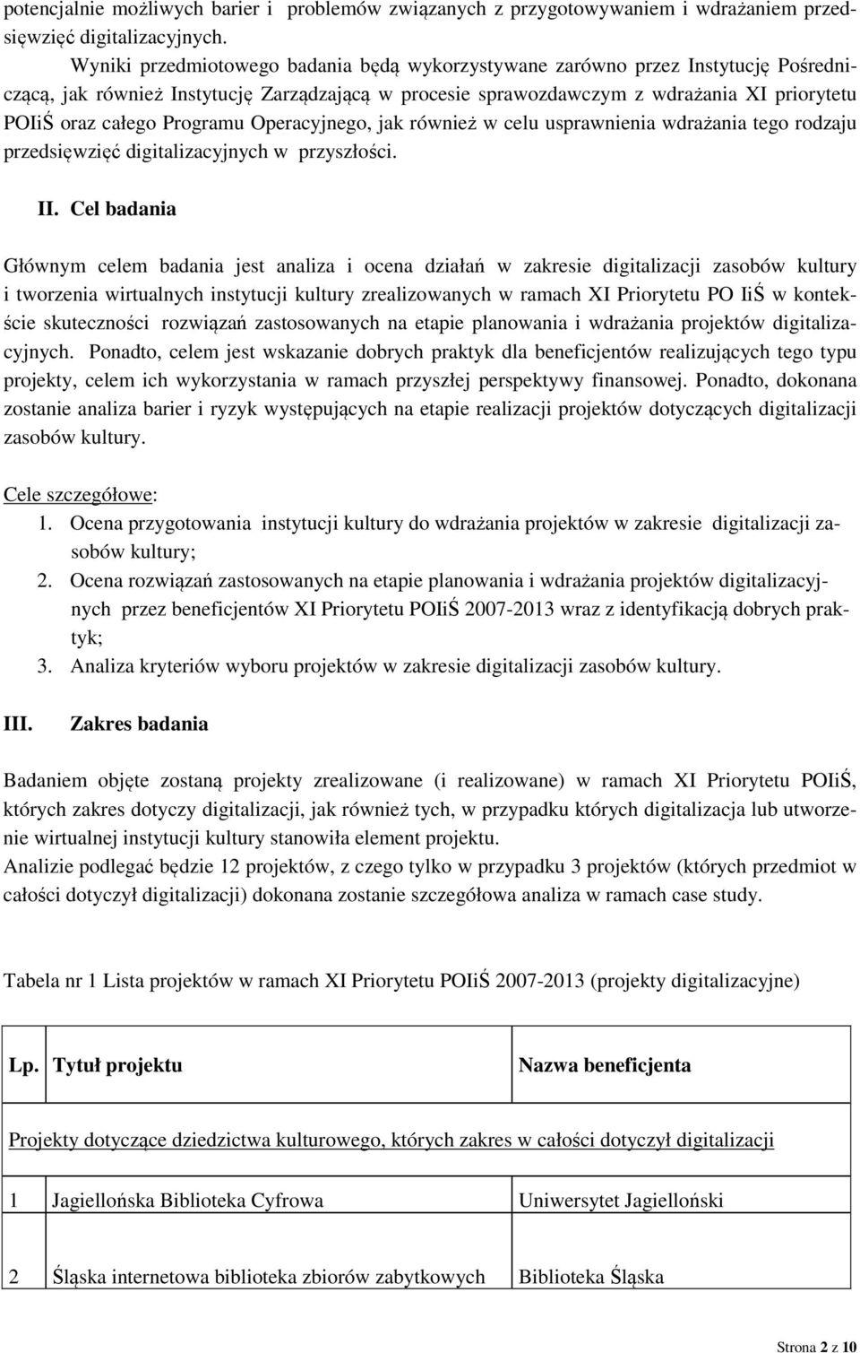 Programu Operacyjnego, jak również w celu usprawnienia wdrażania tego rodzaju przedsięwzięć digitalizacyjnych w przyszłości. II.