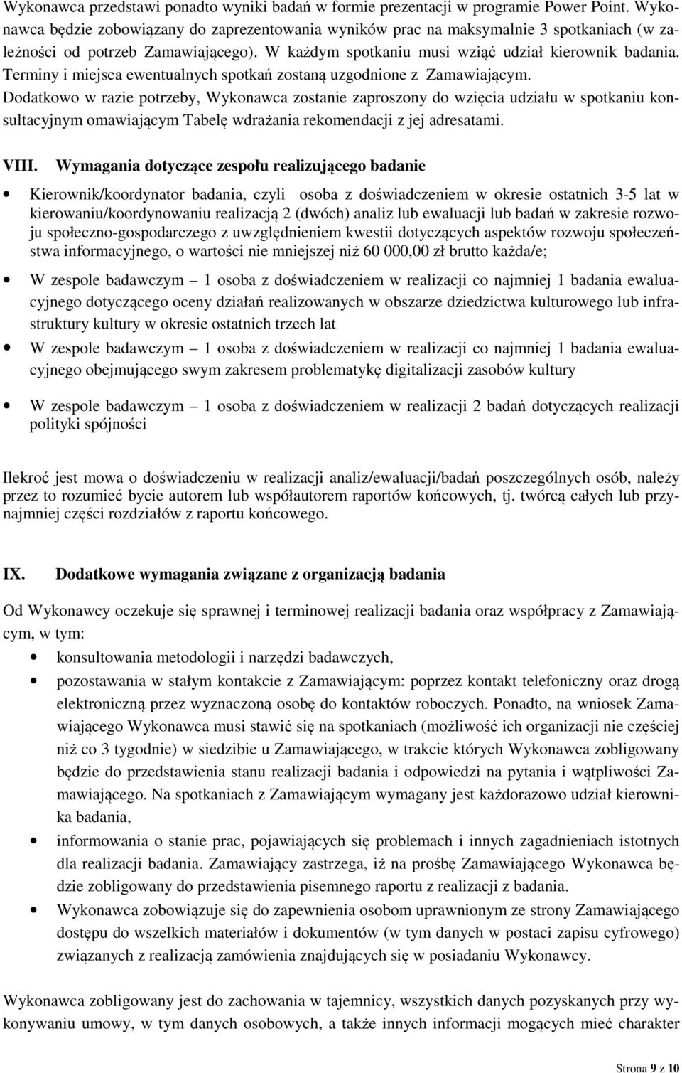 Terminy i miejsca ewentualnych spotkań zostaną uzgodnione z Zamawiającym.