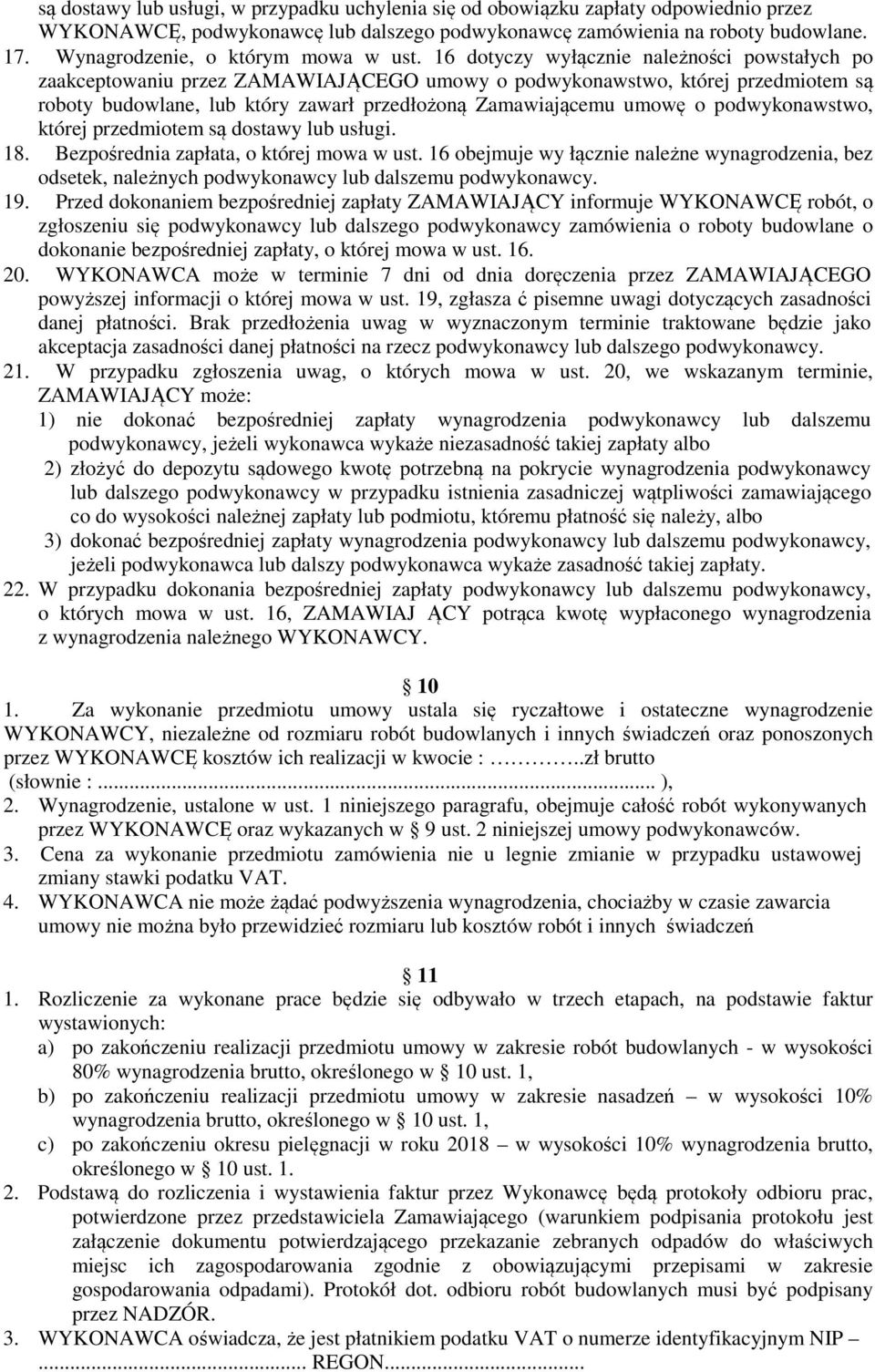 16 dotyczy wyłącznie należności powstałych po zaakceptowaniu przez ZAMAWIAJĄCEGO umowy o podwykonawstwo, której przedmiotem są roboty budowlane, lub który zawarł przedłożoną Zamawiającemu umowę o