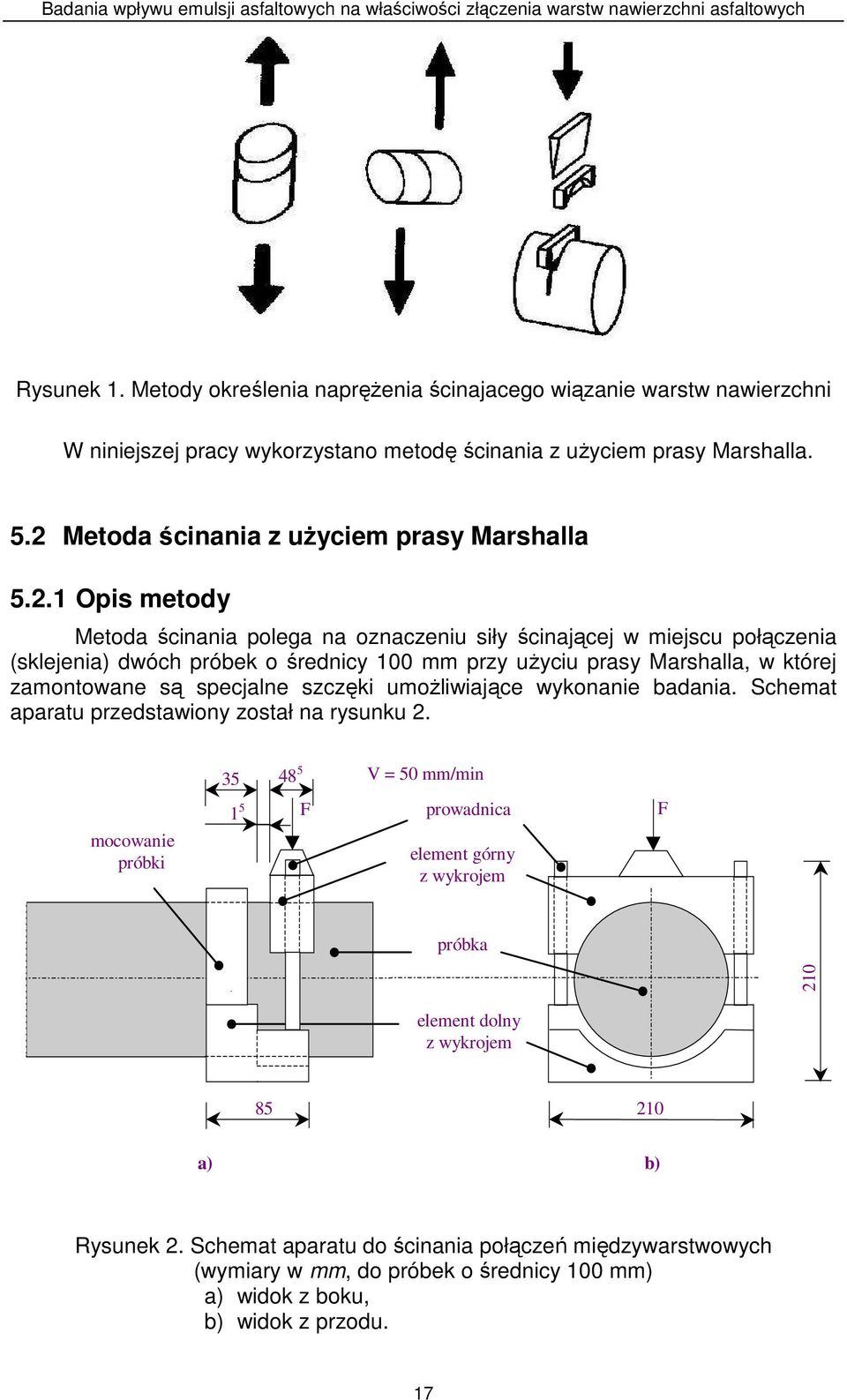 prasy Marshalla, w której zamontowane są specjalne szczęki umoŝliwiające wykonanie badania. Schemat aparatu przedstawiony został na rysunku 2.