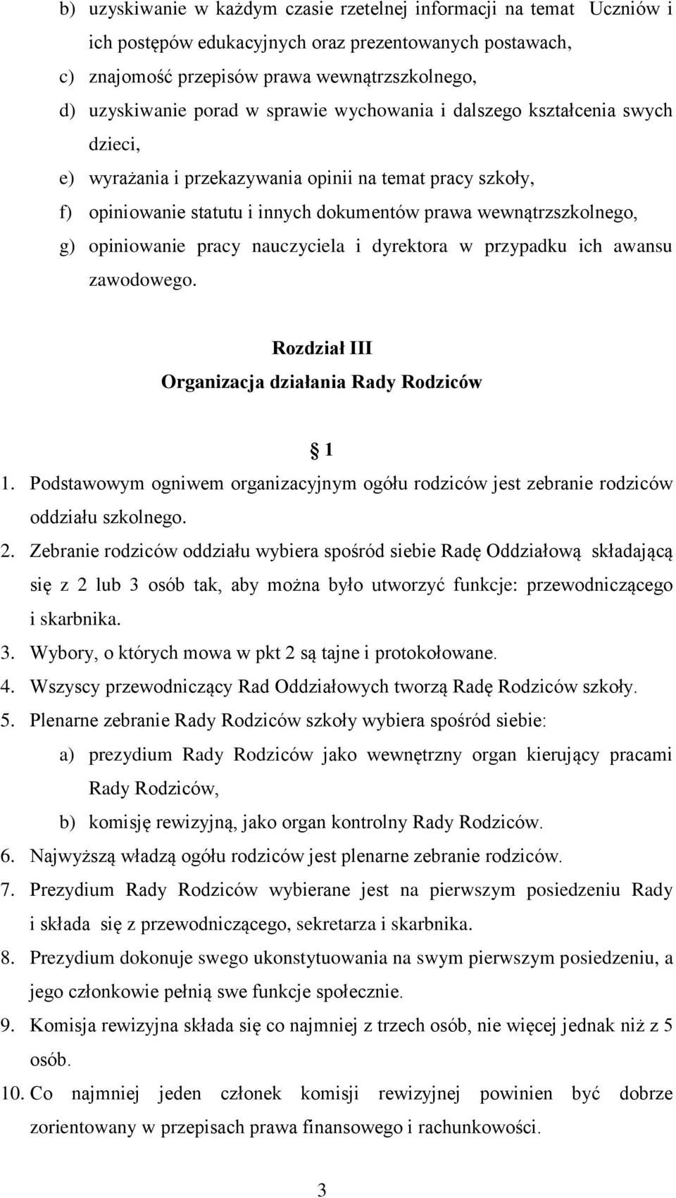 pracy nauczyciela i dyrektora w przypadku ich awansu zawodowego. Rozdział III Organizacja działania Rady Rodziców 1.