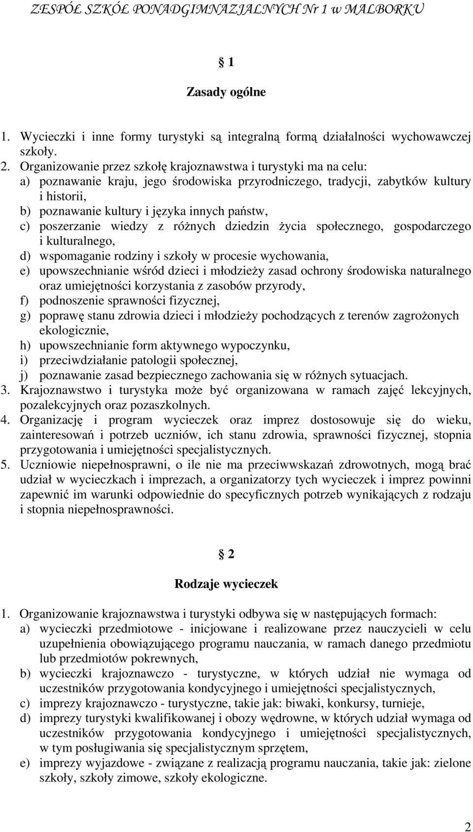 państw, c) poszerzanie wiedzy z róŝnych dziedzin Ŝycia społecznego, gospodarczego i kulturalnego, d) wspomaganie rodziny i szkoły w procesie wychowania, e) upowszechnianie wśród dzieci i młodzieŝy