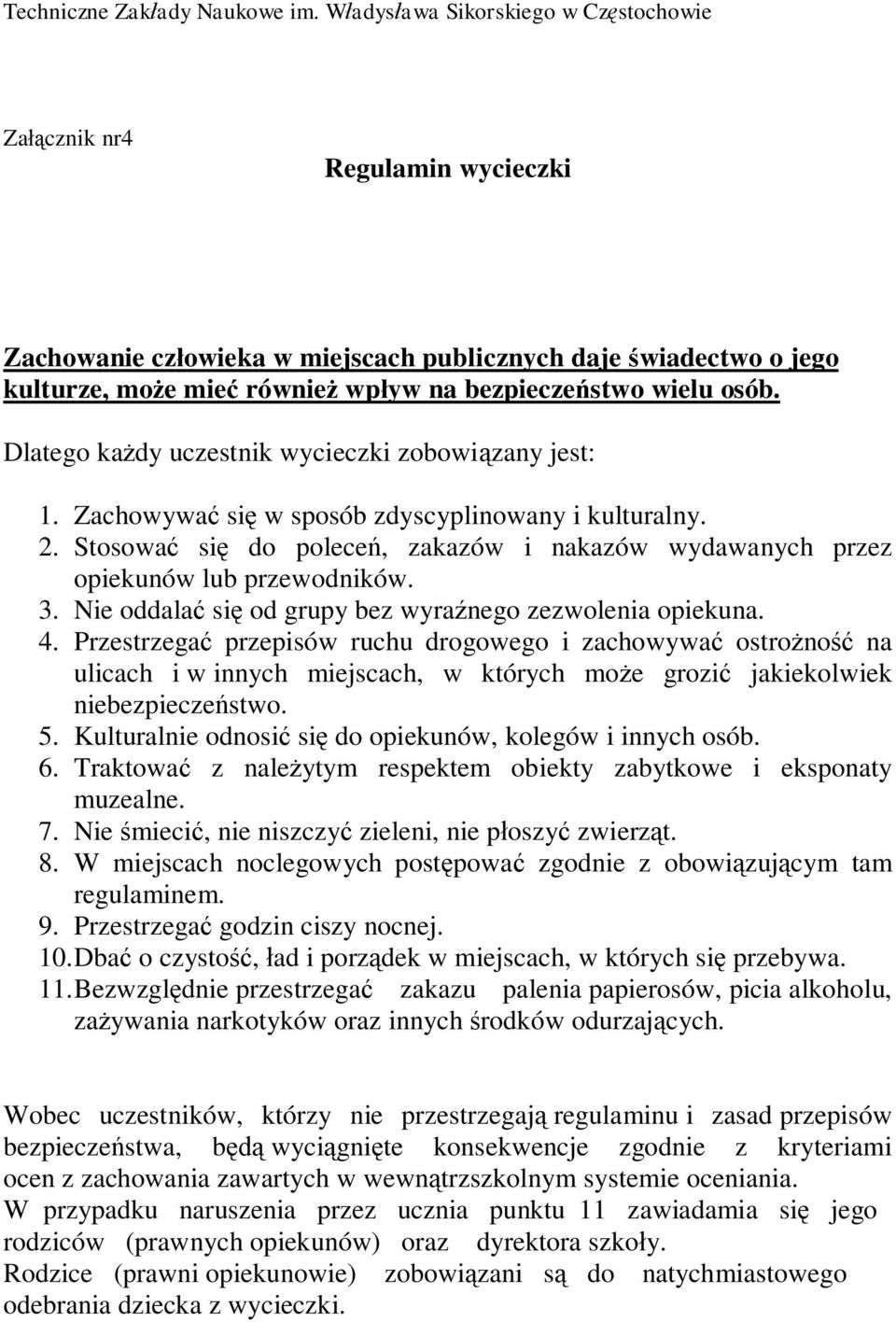 Nie oddala si od grupy bez wyra nego zezwolenia opiekuna. 4.