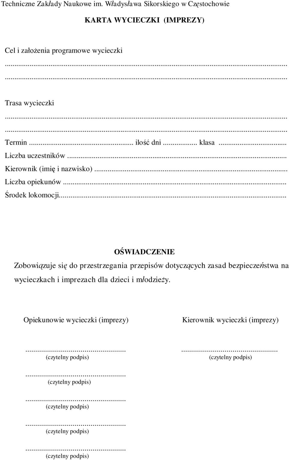.. WIADCZENIE Zobowi zuje si do przestrzegania przepisów dotycz cych zasad bezpiecze stwa na wycieczkach i imprezach dla dzieci i m