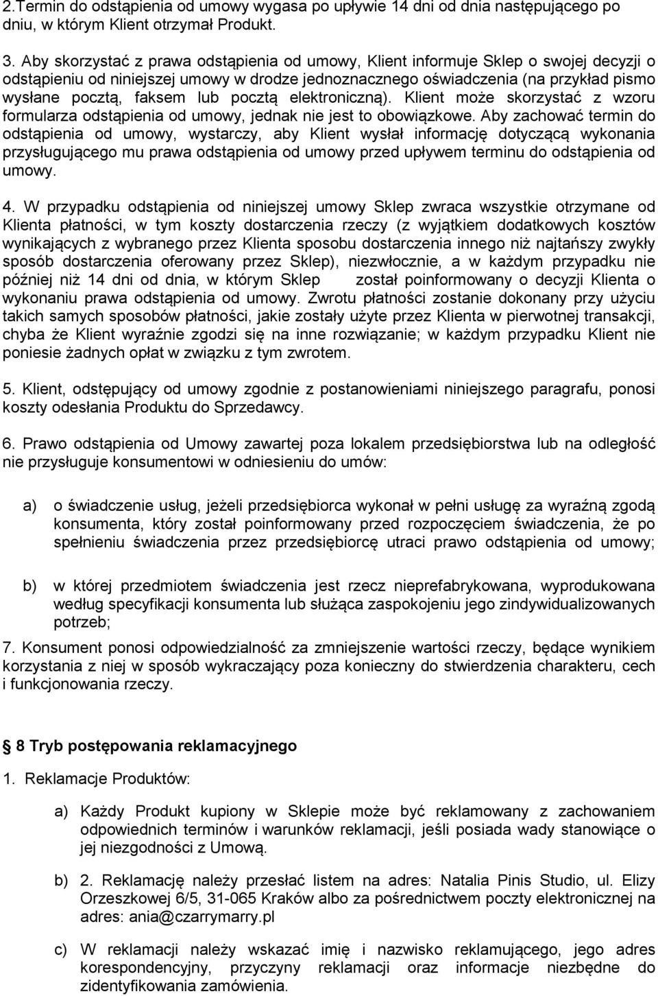 lub pocztą elektroniczną). Klient może skorzystać z wzoru formularza odstąpienia od umowy, jednak nie jest to obowiązkowe.