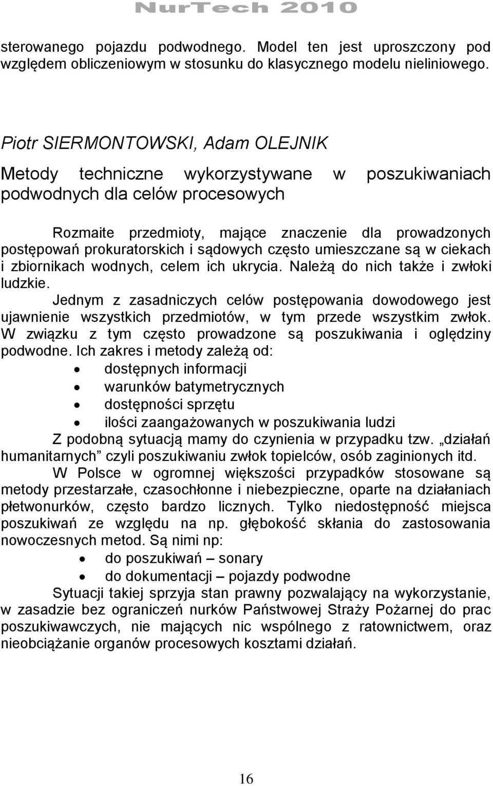 i sądowych często umieszczane są w ciekach i zbiornikach wodnych, celem ich ukrycia. Należą do nich także i zwłoki ludzkie.