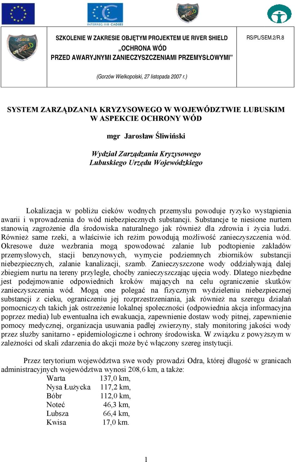 wodnych przemysłu powoduje ryzyko wystąpienia awarii i wprowadzenia do wód niebezpiecznych substancji.