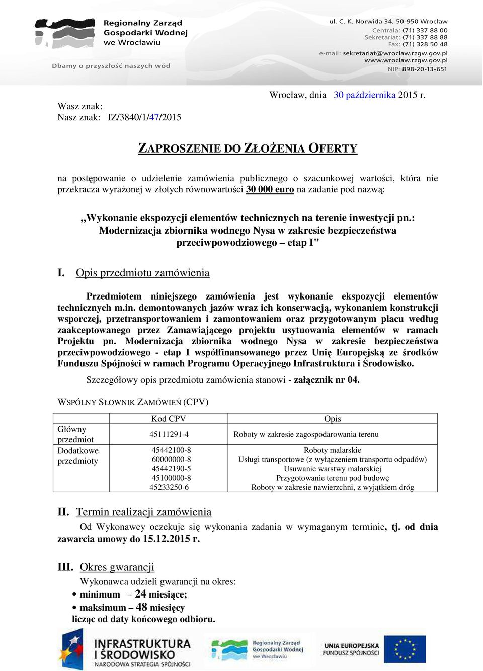 Wykonanie ekspozycji elementów technicznych na terenie inwestycji pn.: Modernizacja zbiornika wodnego Nysa w zakresie bezpieczeństwa przeciwpowodziowego etap I" I.