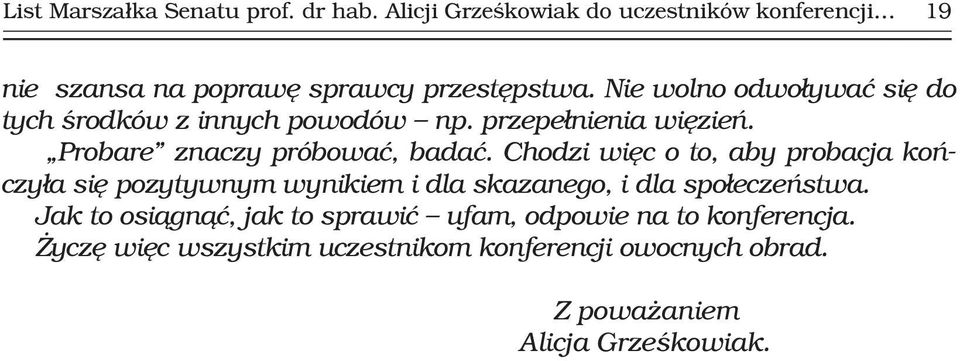 Nie wolno odwo³ywaæ siê do tych œrodków z innych powodów np. przepe³nienia wiêzieñ. Probare znaczy próbowaæ, badaæ.