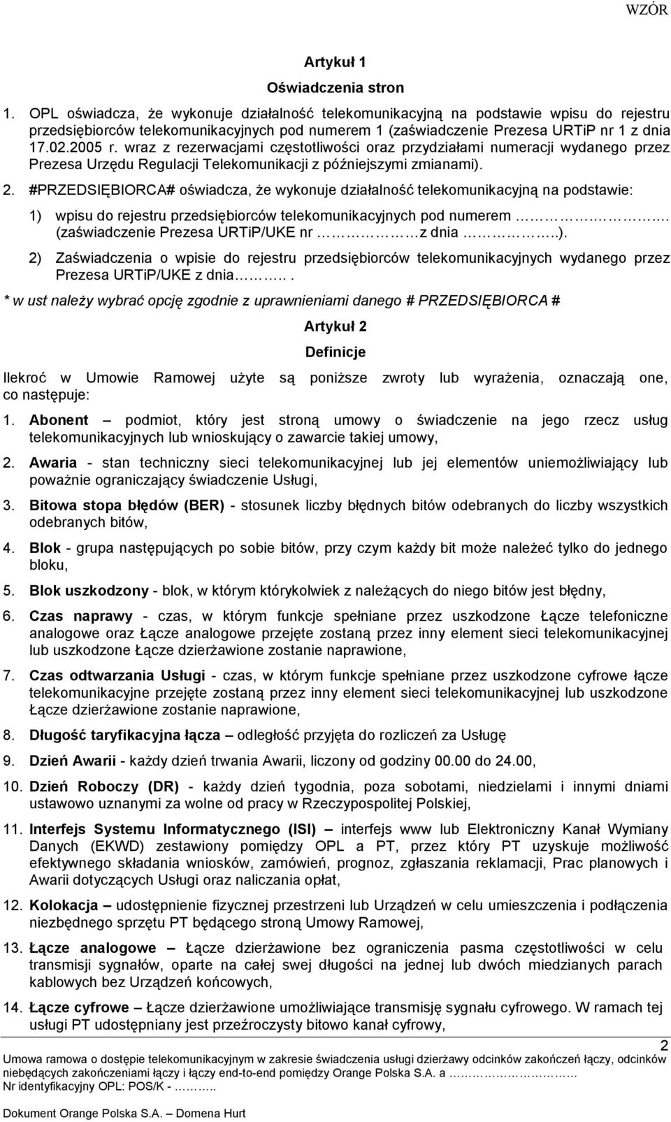 wraz z rezerwacjami częstotliwości oraz przydziałami numeracji wydanego przez Prezesa Urzędu Regulacji Telekomunikacji z późniejszymi zmianami). 2.