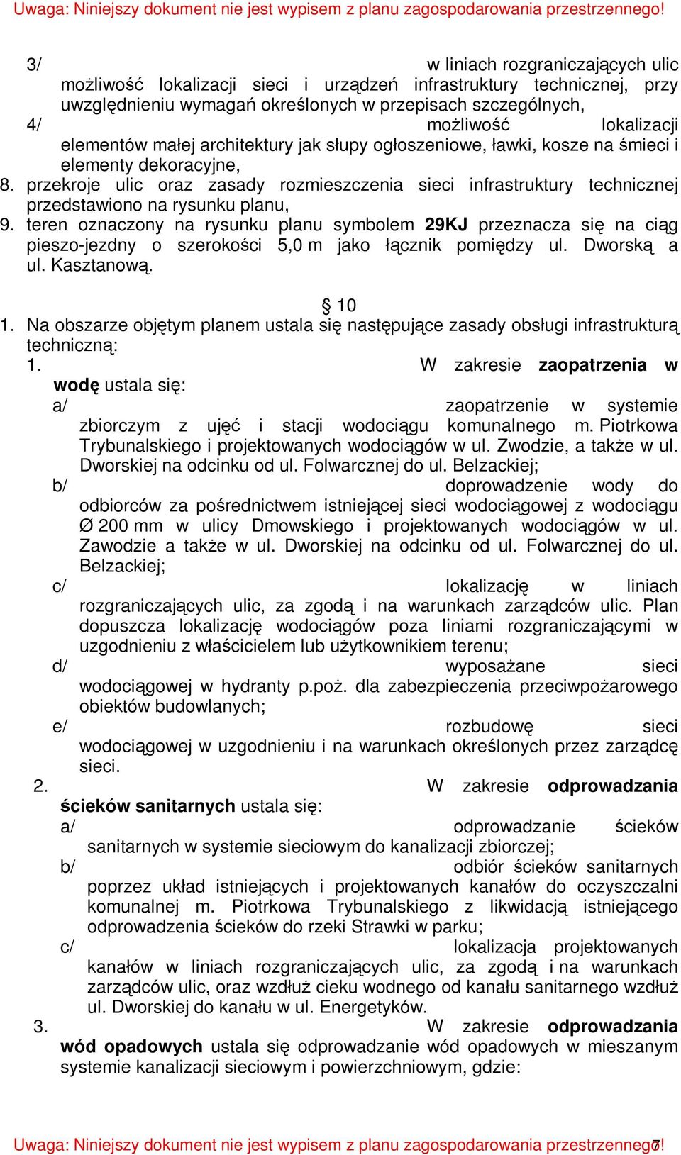przekroje ulic oraz zasady rozmieszczenia sieci infrastruktury technicznej przedstawiono na rysunku planu, 9.