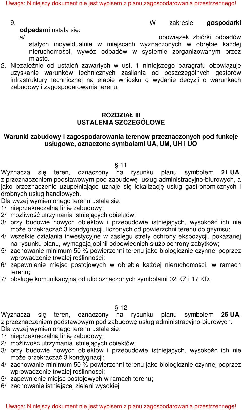 1 niniejszego paragrafu obowiązuje uzyskanie warunków technicznych zasilania od poszczególnych gestorów infrastruktury technicznej na etapie wniosku o wydanie decyzji o warunkach zabudowy i