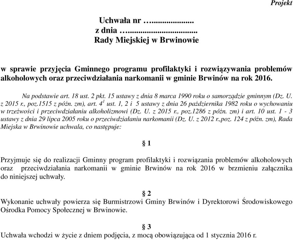 18 ust. 2 pkt. 15 ustawy z dnia 8 marca 1990 roku o samorządzie gminnym (Dz. U. z 2015 r., poz.1515 z późn. zm), art. 4 1 ust.