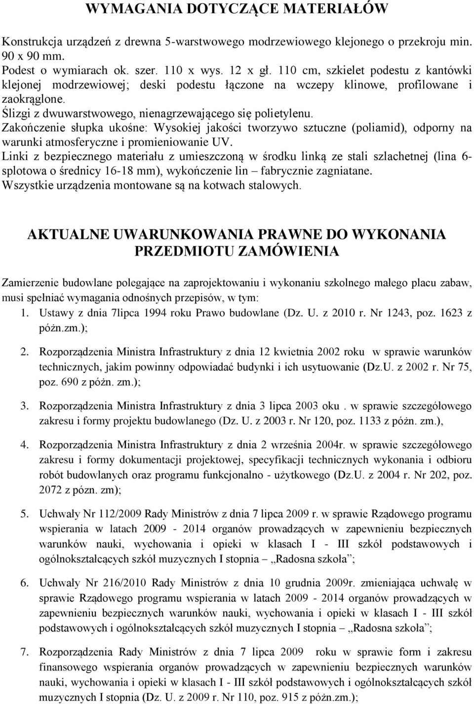 Zakończenie słupka ukośne: Wysokiej jakości tworzywo sztuczne (poliamid), odporny na warunki atmosferyczne i promieniowanie UV.