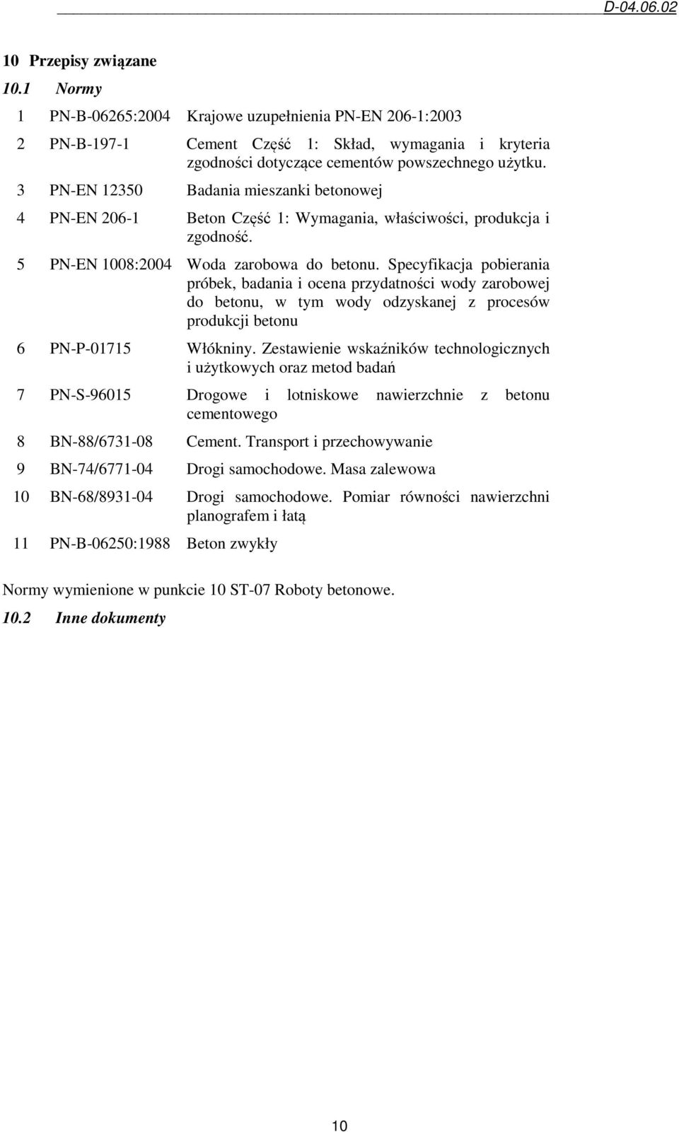 Specyfikacja pobierania próbek, badania i ocena przydatności wody zarobowej do betonu, w tym wody odzyskanej z procesów produkcji betonu 6 PN-P-01715 Włókniny.