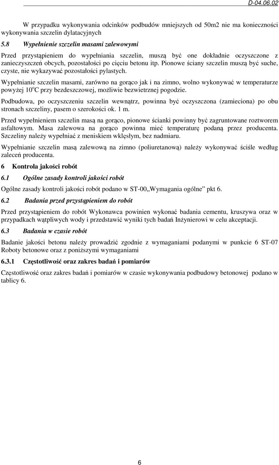 Pionowe ściany szczelin muszą być suche, czyste, nie wykazywać pozostałości pylastych.