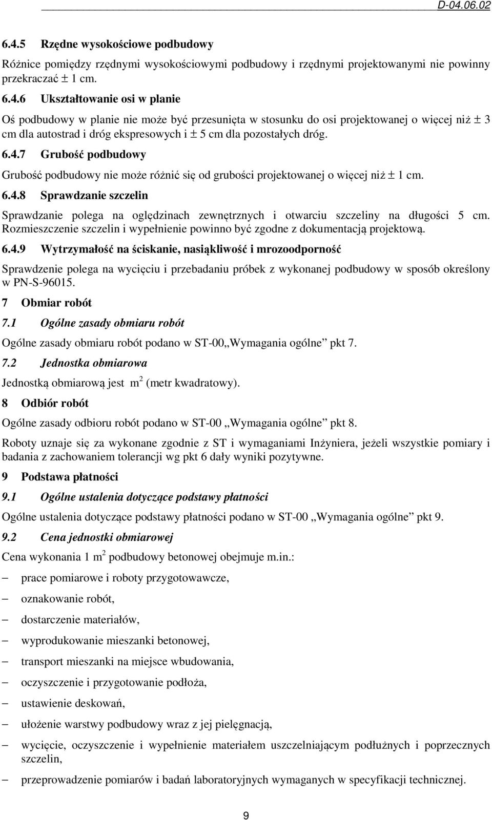 Rozmieszczenie szczelin i wypełnienie powinno być zgodne z dokumentacją projektową. 6.4.