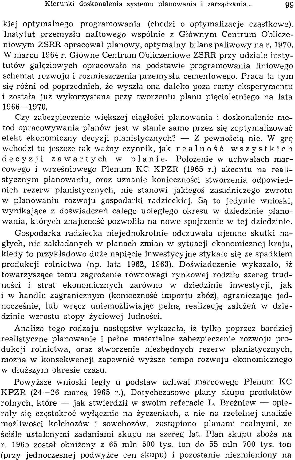 Główne Centrum Obliczeniowe ZSRR przy udziale instytutów gałęziowych opracowało na podstawie program owania liniowego schem at rozwoju i rozmieszczenia przem ysłu cementowego.