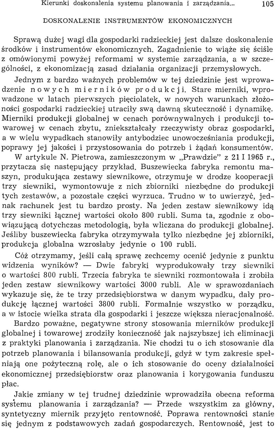 Zagadnienie to wiąże się ściśle z om ówionym i powyżej reform am i w system ie zarządzania, a w szczególności, z ekonom izacją zasad działania organizacji przem ysłow ych.