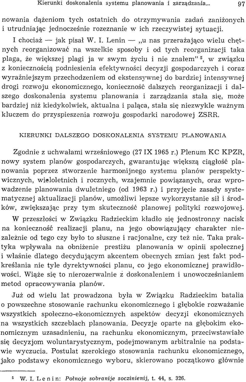 L enin u nas przerażająco w ielu chętnych reorganizować na wszelkie sposoby i od tych reorganizacji taka plaga, że większej plagi ja w swym życiu i nie znałem 5, w związku z koniecznością