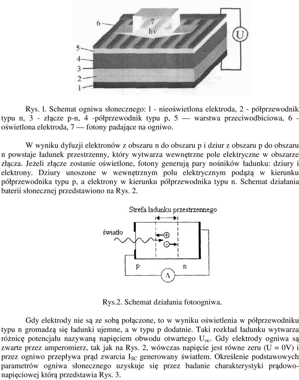 ogniwo. W wyniku dyfuzji elektronów z obszaru n do obszaru p i dziur z obszaru p do obszaru n powstaje ładunek przestrzenny, który wytwarza wewnętrzne pole elektryczne w obszarze złącza.