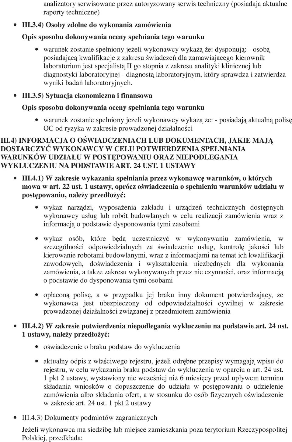 zakresu świadczeń dla zamawiającego kierownik laboratorium jest specjalistą II go stopnia z zakresu analityki klinicznej lub diagnostyki laboratoryjnej - diagnostą laboratoryjnym, który sprawdza i