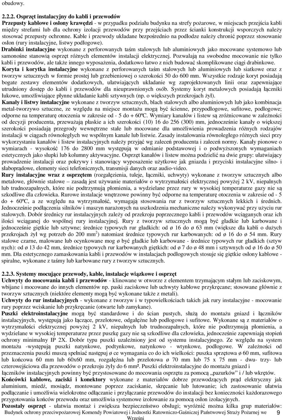 przewodów przy przejciach przez cianki konstrukcji wsporczych naley stosowa przepusty ochronne.