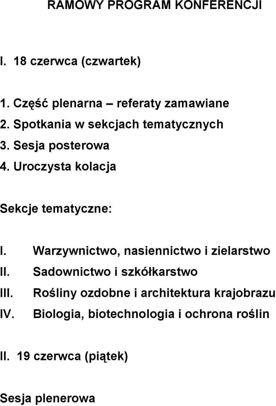 Warzywnictwo, nasiennictwo i zielarstwo II. Sadownictwo i szkółkarstwo III.