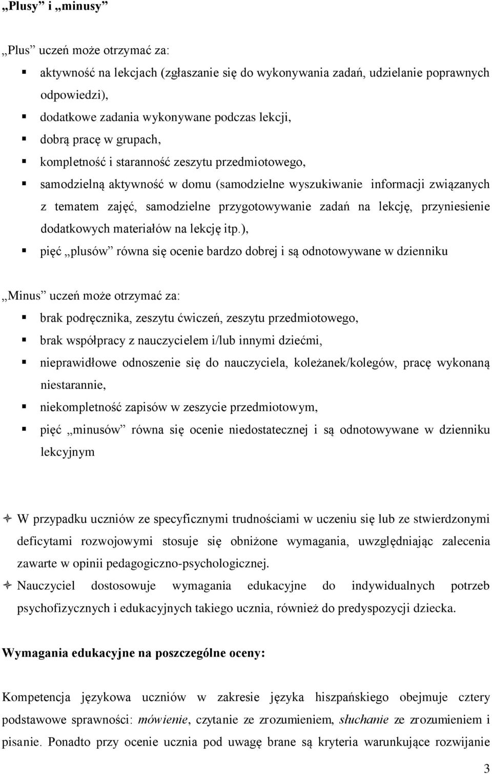 przyniesienie dodatkowych materiałów na lekcję itp.