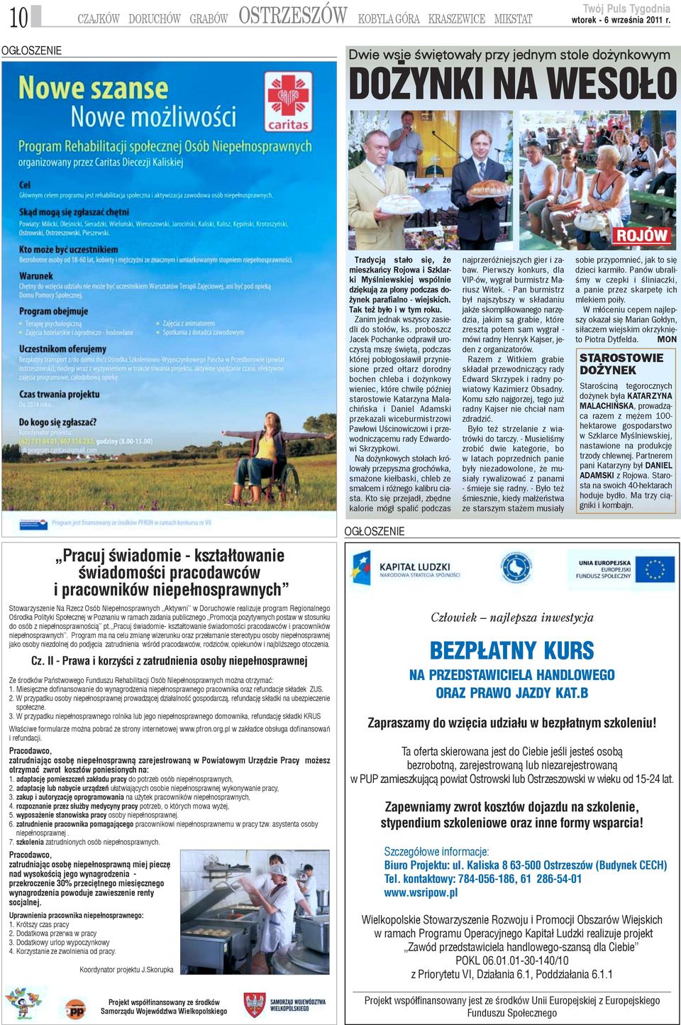 proboszcz Jacek Pochanke odprawi³ uroczyst¹ mszê œwiêt¹, podczas której pob³ogos³awi³ przyniesione przed o³tarz dorodny bochen chleba i do ynkowy wieniec, które chwilê póÿniej starostowie Katarzyna