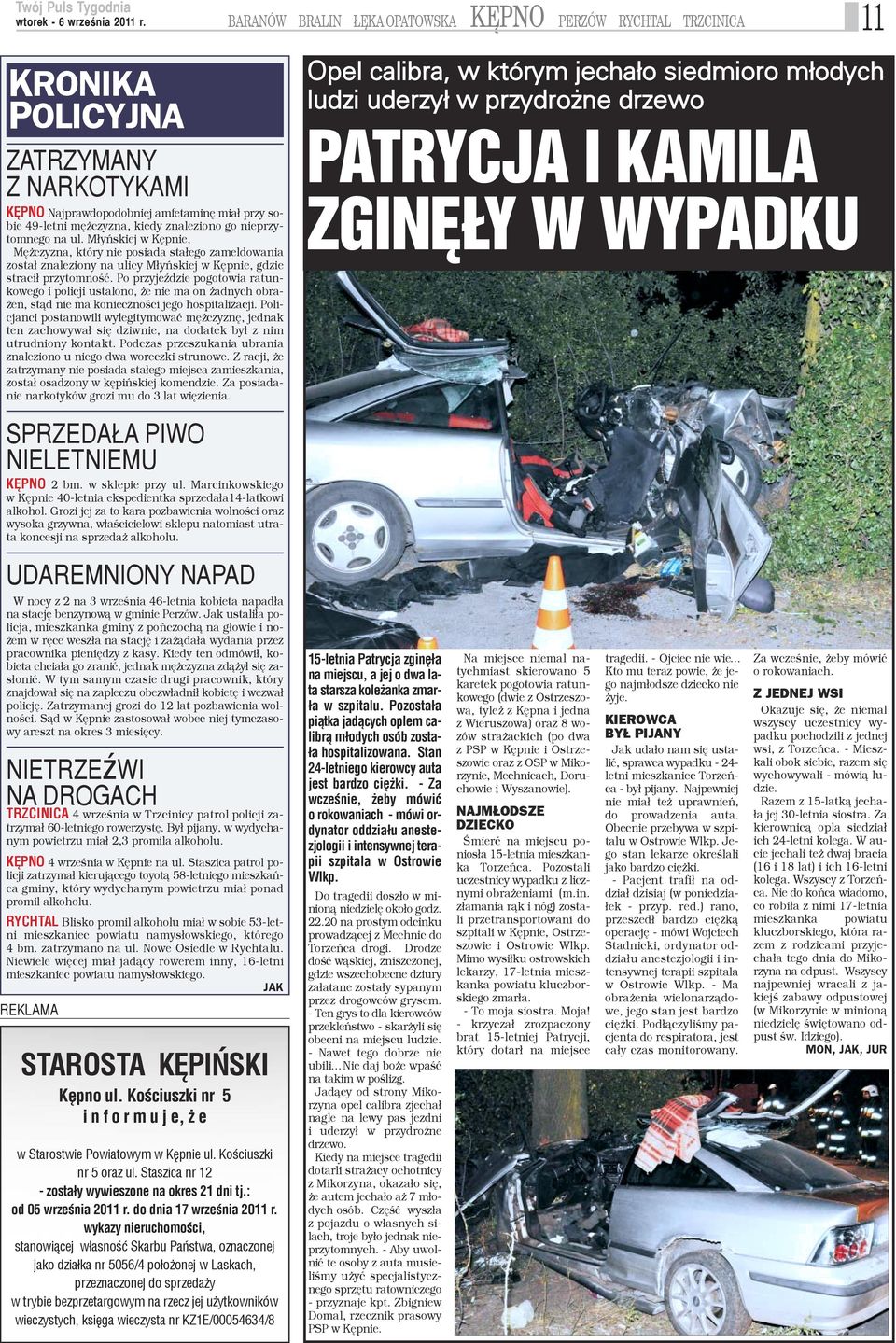 Po przyjeÿdzie pogotowia ratunkowego i policji ustalono, e nie ma on adnych obra- eñ, st¹d nie ma koniecznoœci jego hospitalizacji.