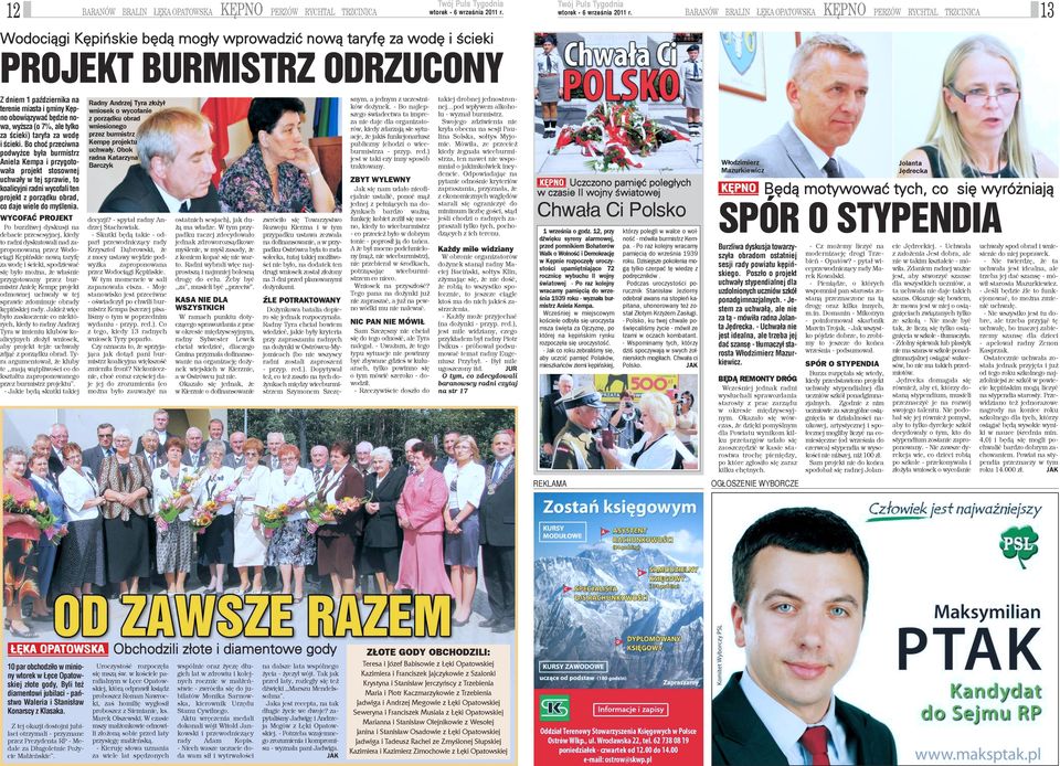 Bo choæ przeciwna podwy ce by³a burmistrz Aniela Kempa i przygotowa³a projekt stosownej uchwa³y w tej sprawie, to koalicyjni radni wycofali ten projekt z porz¹dku obrad, co daje wiele do myœlenia.