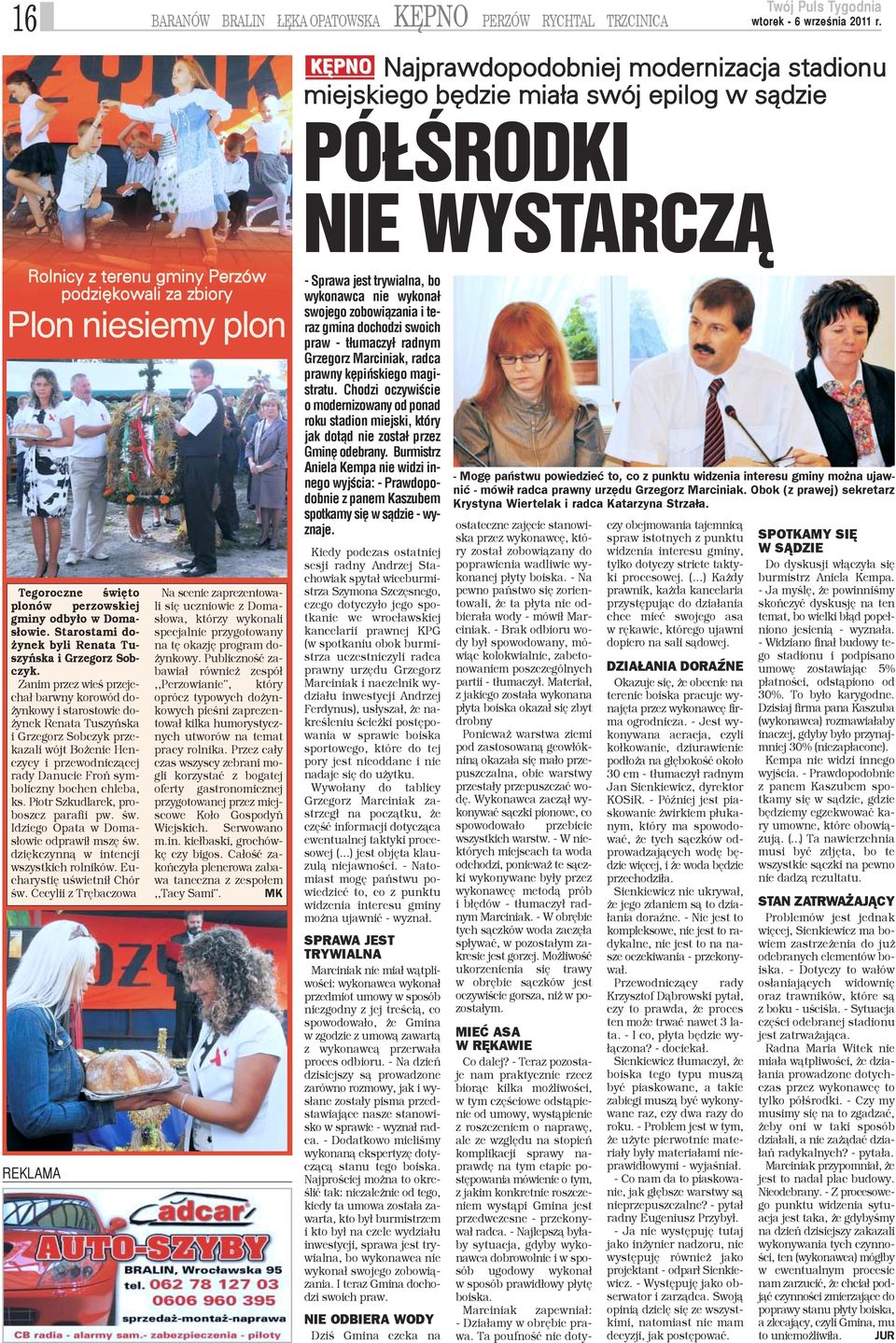 Zanim przez wieœ przejecha³ barwny korowód do- ynkowy i starostowie do- ynek Renata Tuszyñska i Grzegorz Sobczyk przekazali wójt Bo enie Henczycy i przewodnicz¹cej rady Danucie Froñ symboliczny
