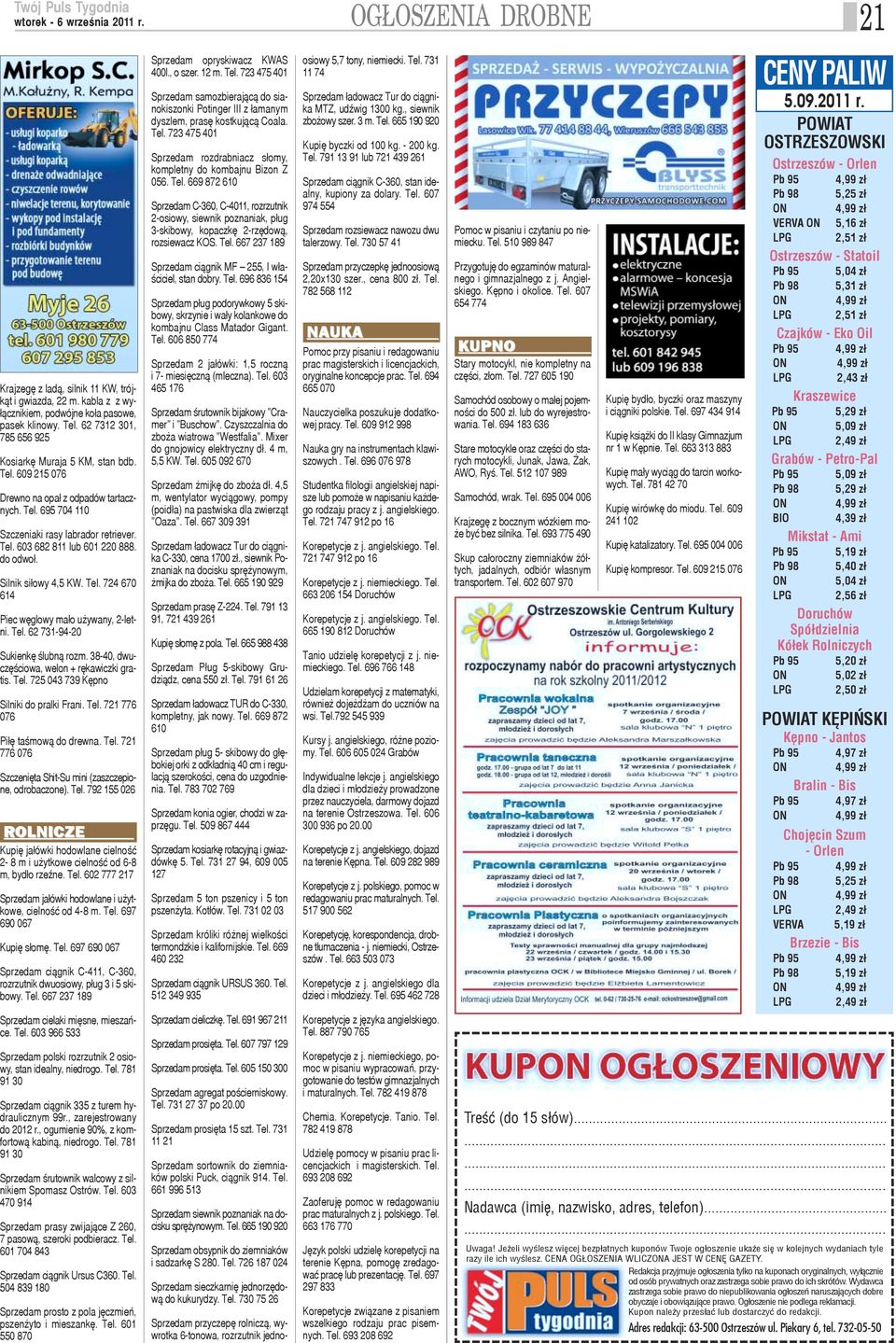 do odwo³. Silnik si³owy 4,5 KW. Tel. 724 670 614 Piec wêglowy ma³o u ywany, 2-letni. Tel. 62 731-94-20 Sukienkê œlubn¹ rozm. 38-40, dwuczêœciowa, welon + rêkawiczki gratis. Tel. 725 043 739 Kêpno Silniki do pralki Frani.