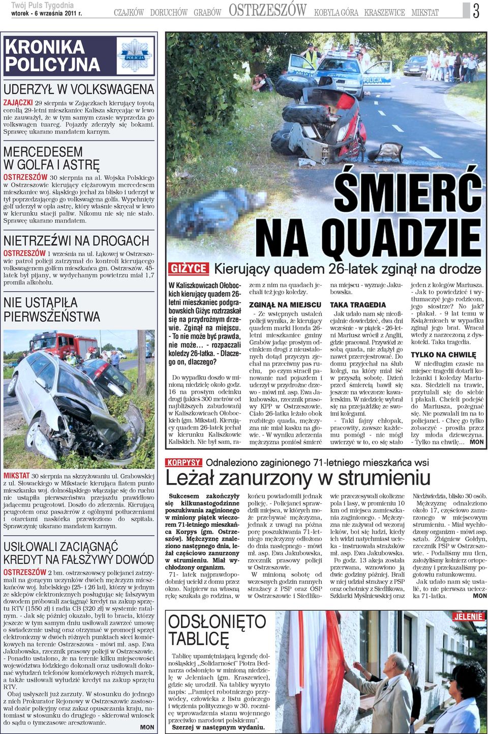 MERCEDESEM W GOLFA I ASTRÊ OSTRZESZÓW 30 sierpnia na al. Wojska Polskiego w Ostrzeszowie kieruj¹cy ciê arowym mercedesem mieszkaniec woj.