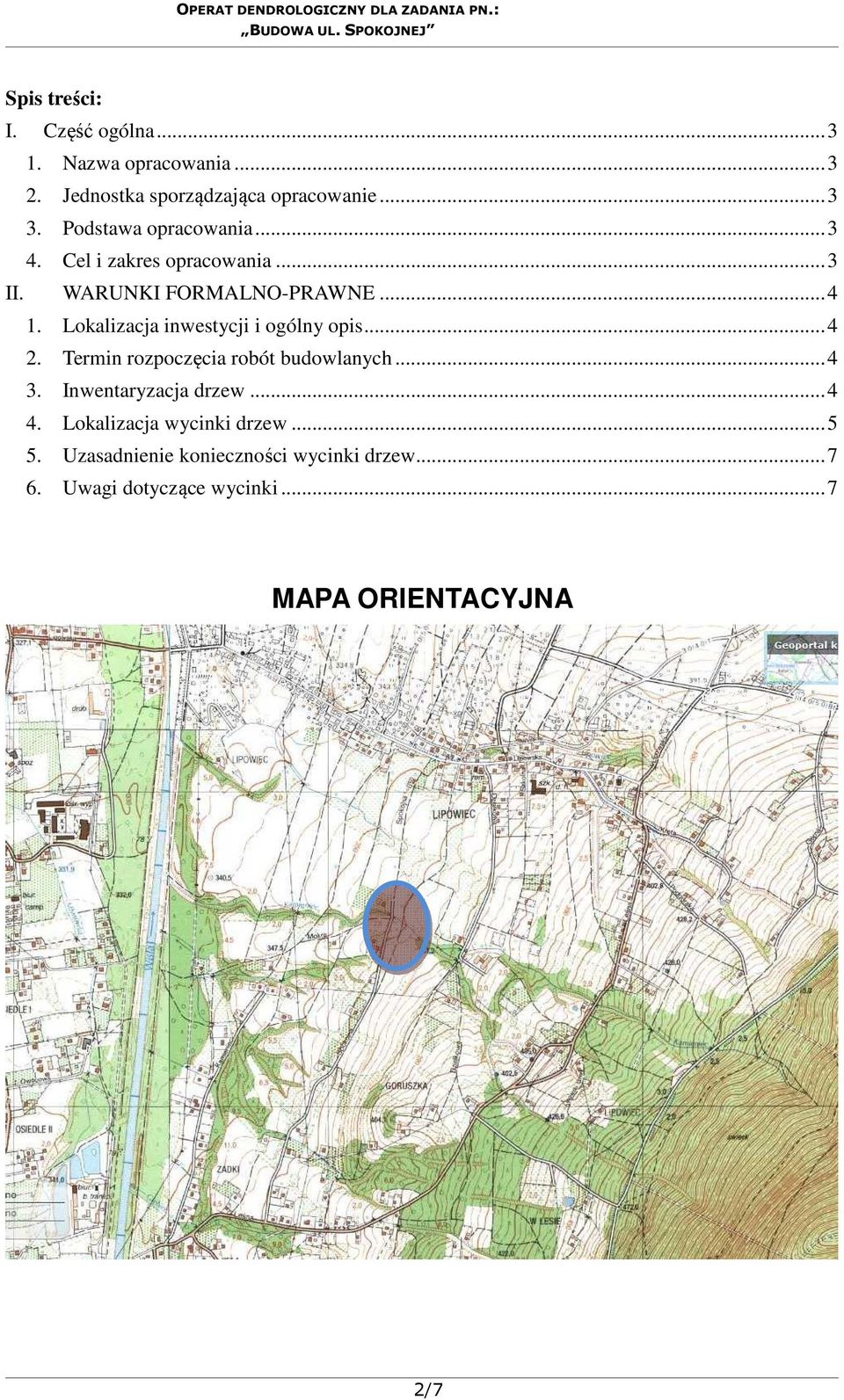 Lokalizacja inwestycji i ogólny opis... 4 2. Termin rozpoczęcia robót budowlanych... 4 3. Inwentaryzacja drzew.