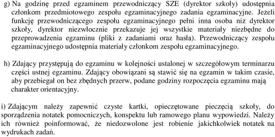 zadaniami oraz hasła). Przewodniczący zespołu egzaminacyjnego udostępnia materiały członkom zespołu egzaminacyjnego.