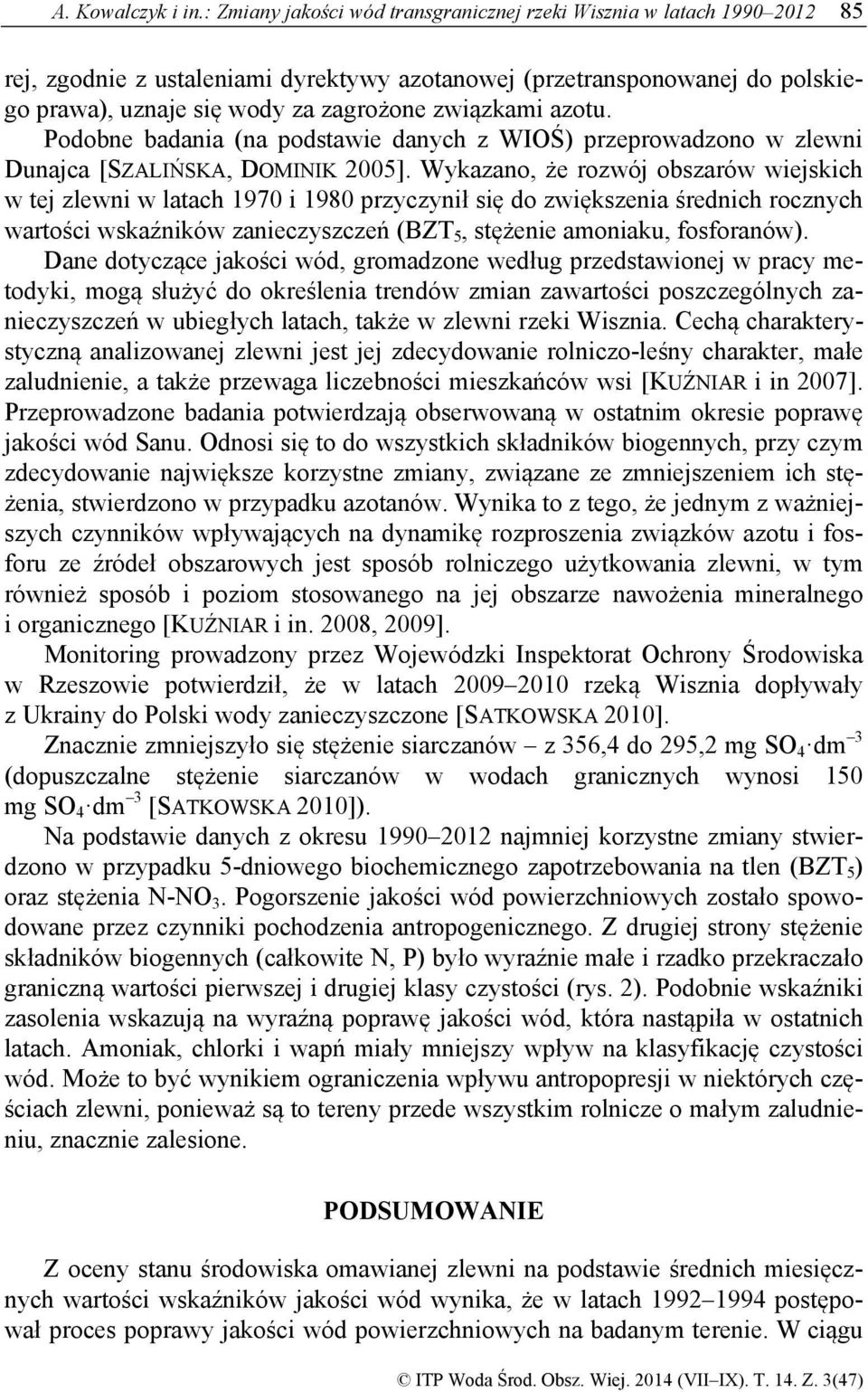 związkami azotu. Podobne badania (na podstawie danych z WIOŚ) przeprowadzono w zlewni Dunajca [SZALIŃSKA, DOMINIK 2005].