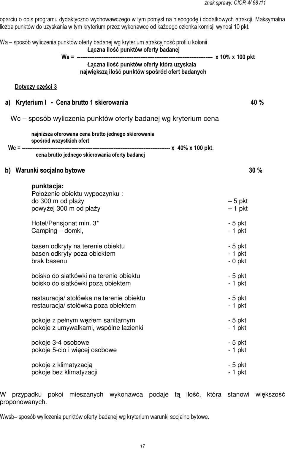 Wa sposób wyliczenia punktów oferty badanej wg kryterium atrakcyjność profilu kolonii Łączna ilość punktów oferty badanej Wa =