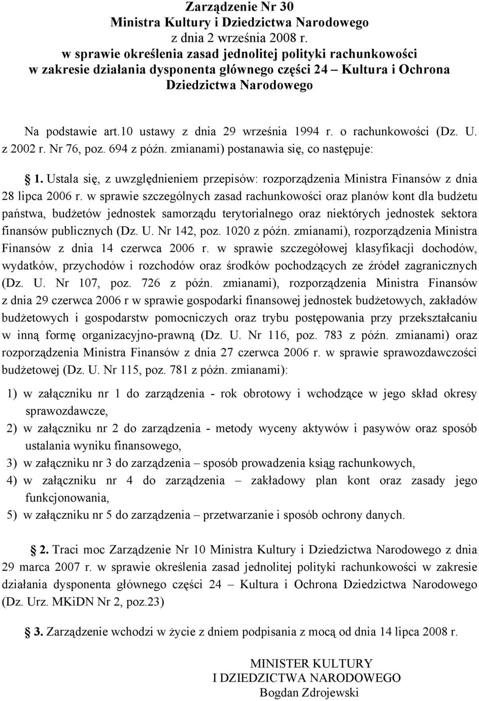 10 ustawy z dnia 29 września 1994 r. o rachunkowości (Dz. U. z 2002 r. Nr 76, poz. 694 z późn. zmianami) postanawia się, co następuje: 1.