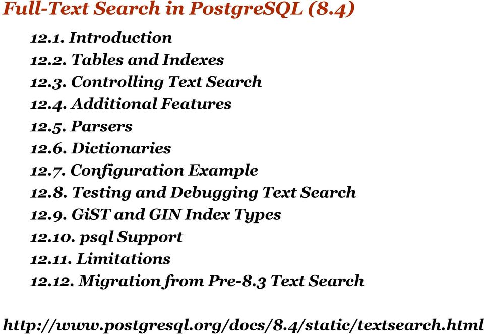 Configuration Example 12.8. Testing and Debugging Text Search 12.9. GiST and GIN Index Types 12.10.