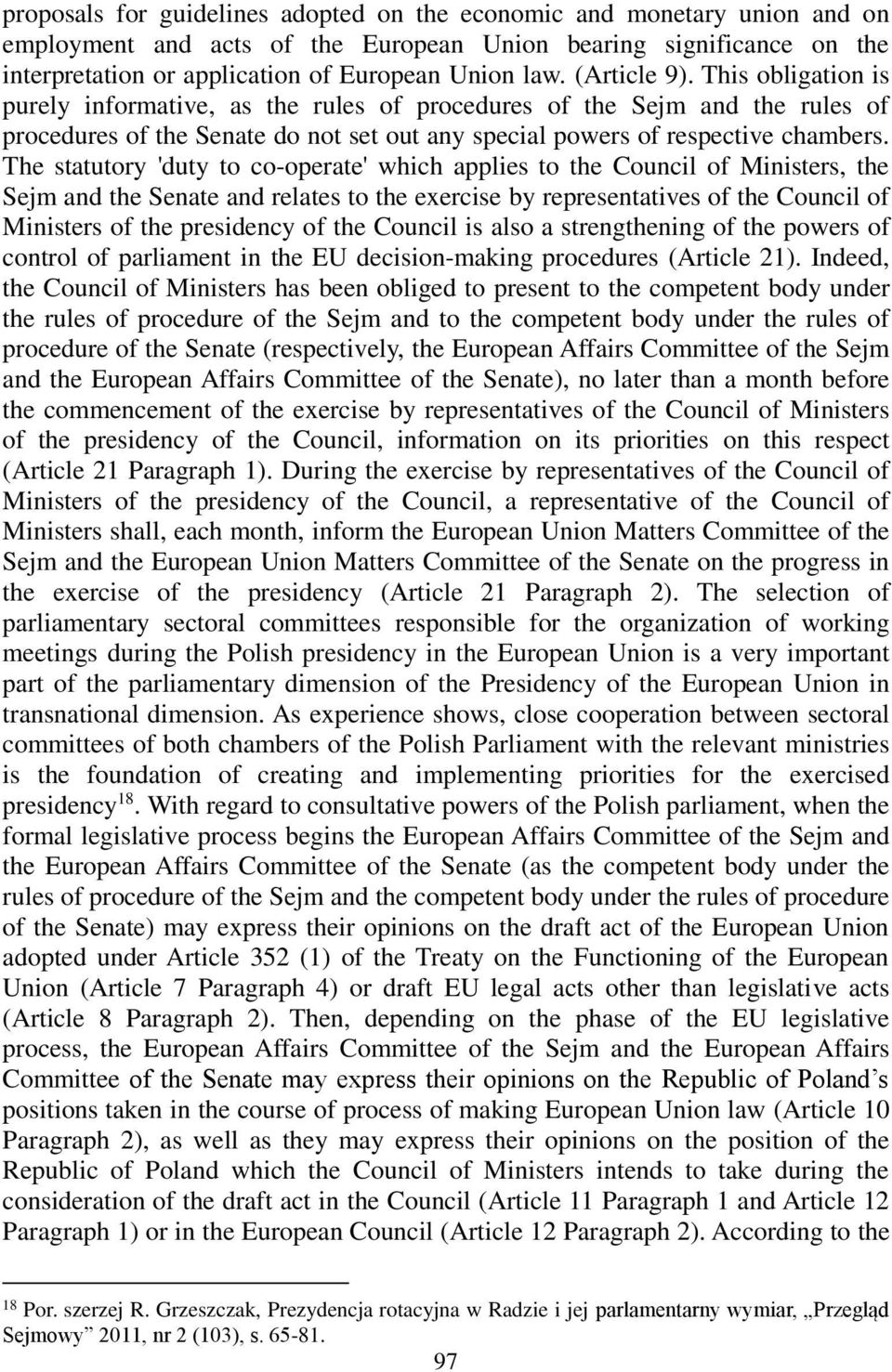 The statutory 'duty to co-operate' which applies to the Council of Ministers, the Sejm and the Senate and relates to the exercise by representatives of the Council of Ministers of the presidency of