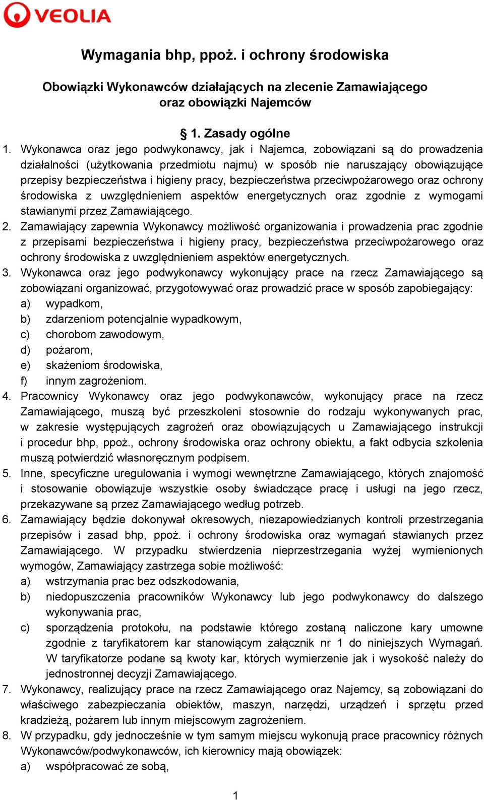 pracy, bezpieczeństwa przeciwpożarowego oraz ochrony środowiska z uwzględnieniem aspektów energetycznych oraz zgodnie z wymogami stawianymi przez Zamawiającego.