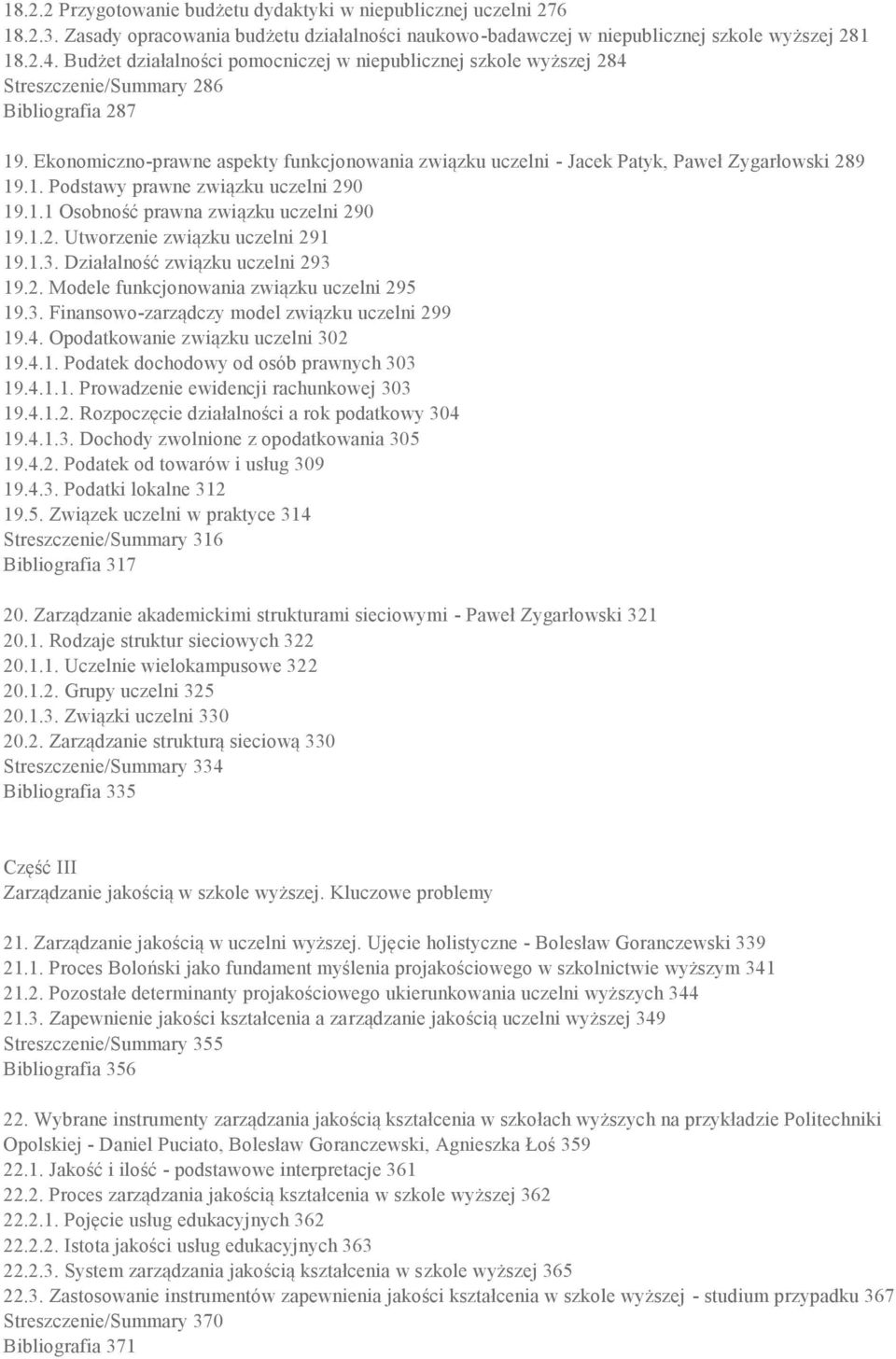 Ekonomiczno-prawne aspekty funkcjonowania związku uczelni - Jacek Patyk, Paweł Zygarłowski 289 19.1. Podstawy prawne związku uczelni 290 19.1.1 Osobność prawna związku uczelni 290 19.1.2. Utworzenie związku uczelni 291 19.