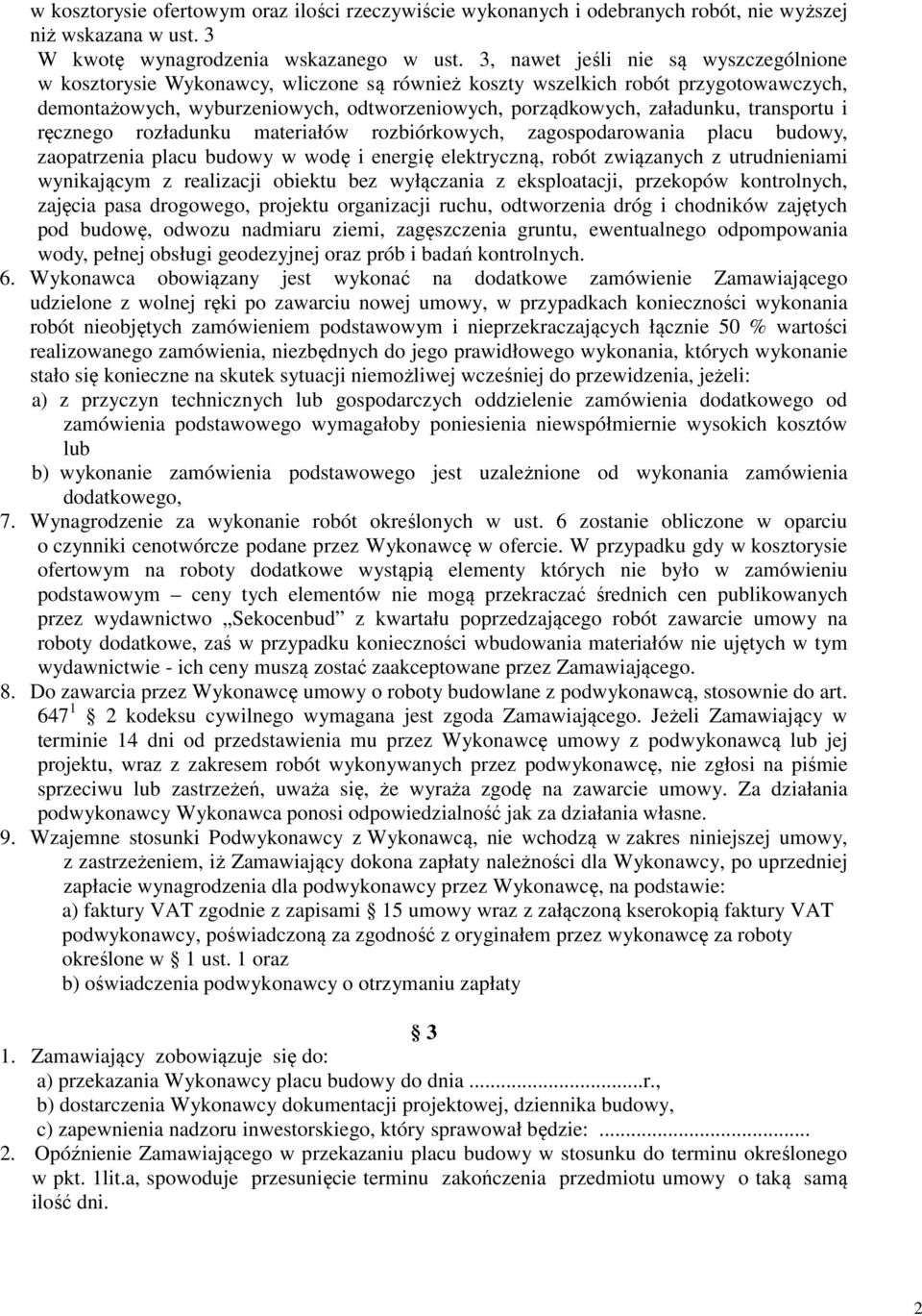 transportu i ręcznego rozładunku materiałów rozbiórkowych, zagospodarowania placu budowy, zaopatrzenia placu budowy w wodę i energię elektryczną, robót związanych z utrudnieniami wynikającym z