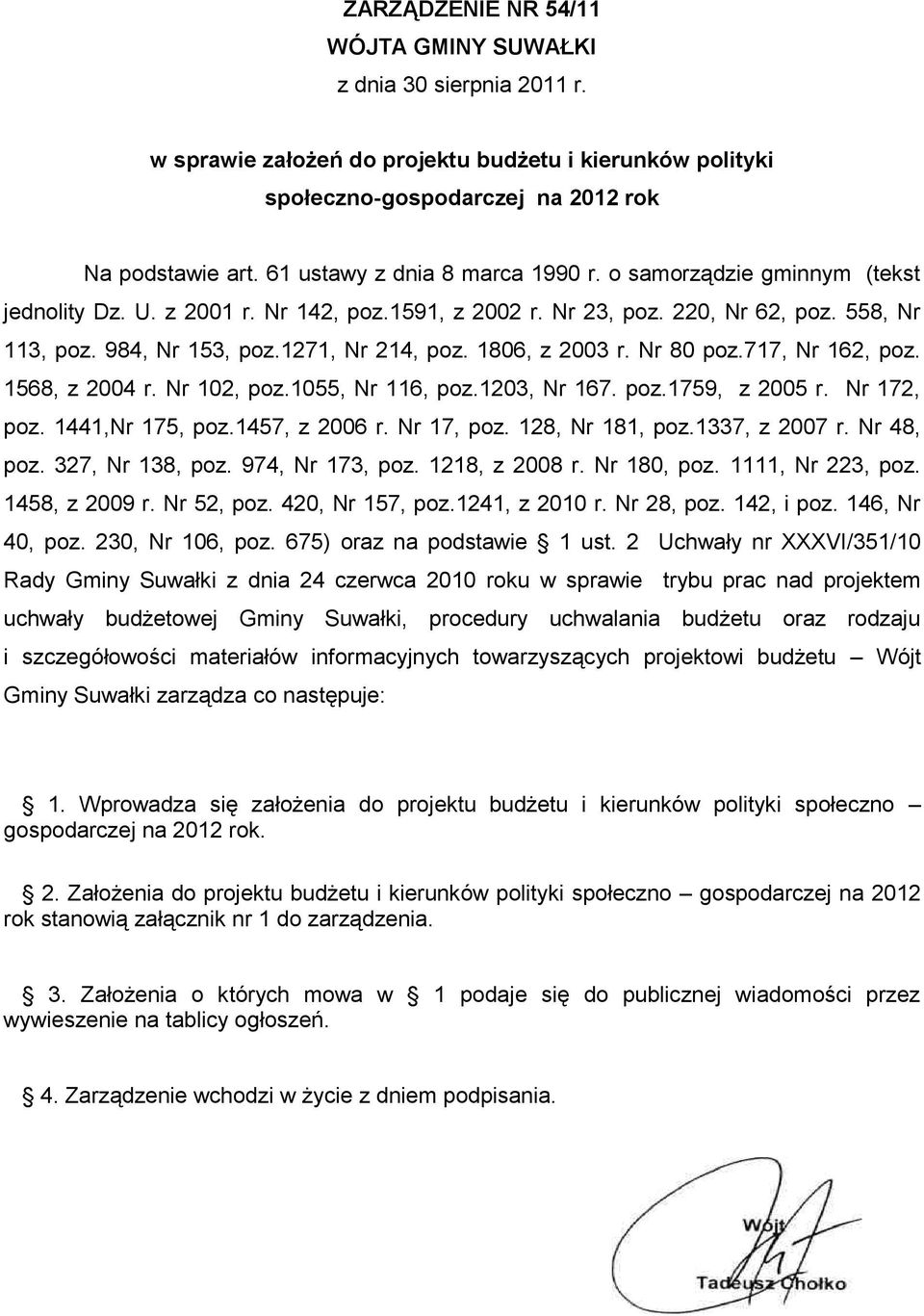 1806, z 2003 r. Nr 80 poz.717, Nr 162, poz. 1568, z 2004 r. Nr 102, poz.1055, Nr 116, poz.1203, Nr 167. poz.1759, z 2005 r. Nr 172, poz. 1441,Nr 175, poz.1457, z 2006 r. Nr 17, poz. 128, Nr 181, poz.