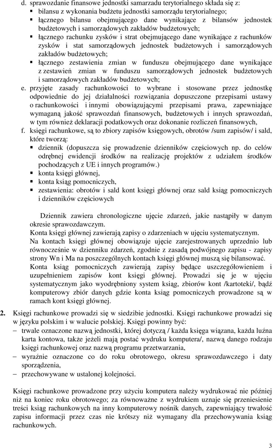 zakładów budżetowych; łącznego zestawienia zmian w funduszu obejmującego dane wynikające z zestawień zmian w funduszu samorządowych jednostek budżetowych i samorządowych zakładów budżetowych; e.