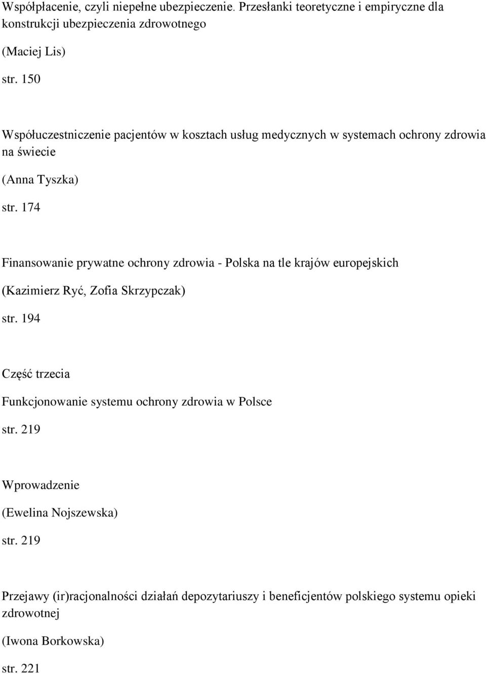 174 Finansowanie prywatne ochrony zdrowia - Polska na tle krajów europejskich (Kazimierz Ryć, Zofia Skrzypczak) str.